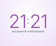 21:21, l'ora doppia del <i>successo</i> che si concretizza