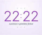 Hora igual 22h22, a hora dos <i>grandes feitos</i>