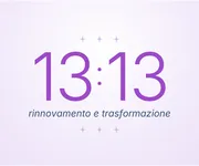 13:13, l'ora doppia del <i>rinnovamento</i> e trasformazione